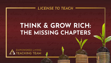 Think & Grow Rich: The Missing Chapters  - [License to Teach]